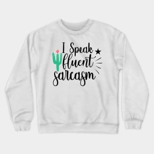 I Speak Fluent Sarcasm Crewneck Sweatshirt